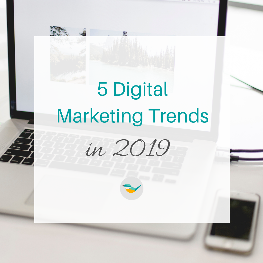 5 Digital Marketing Trends for 2019