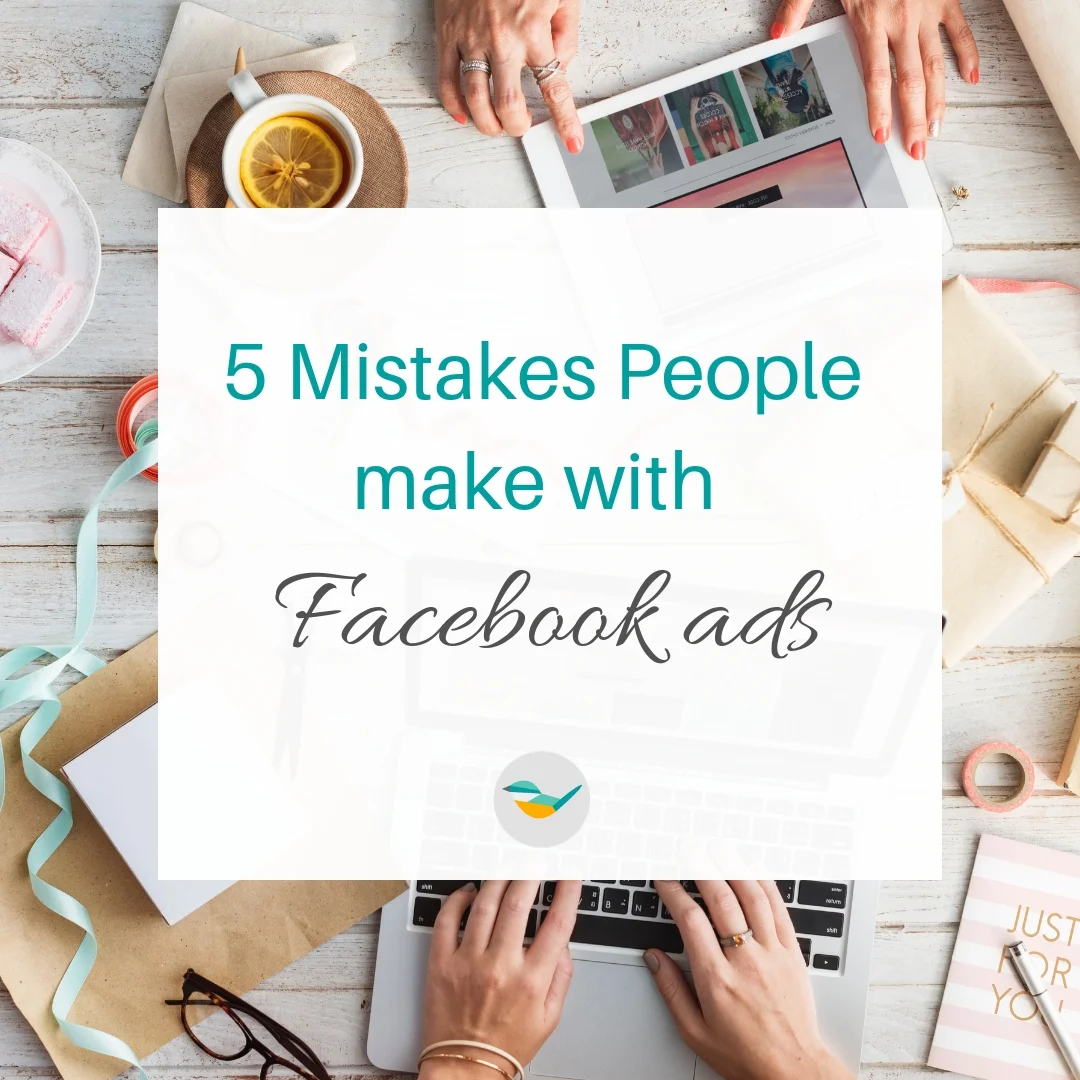 5 Mistakes People Make with Facebook Ads