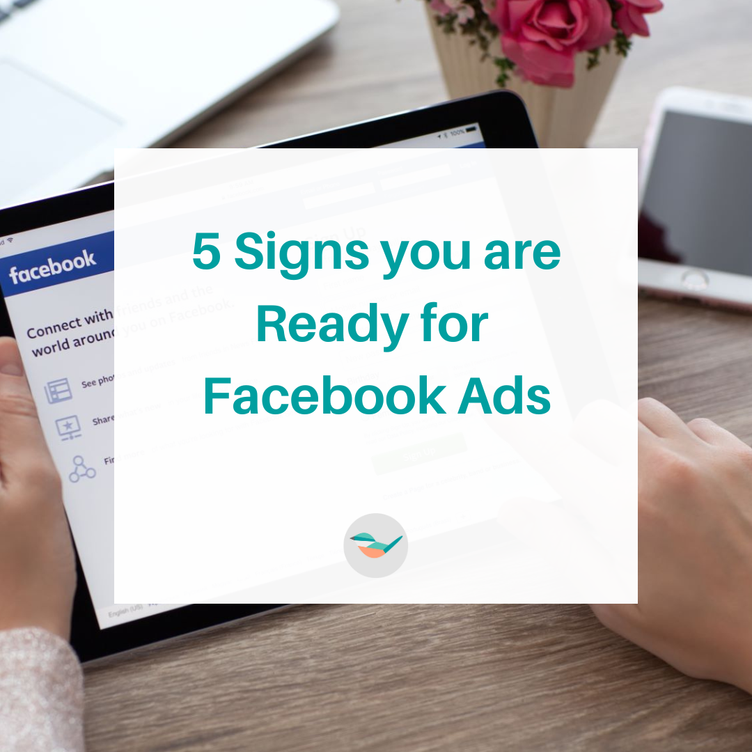 5 Signs you are Ready for Facebook Ads