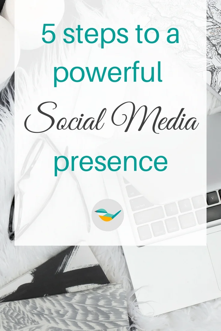 5 steps to a powerful social media presence