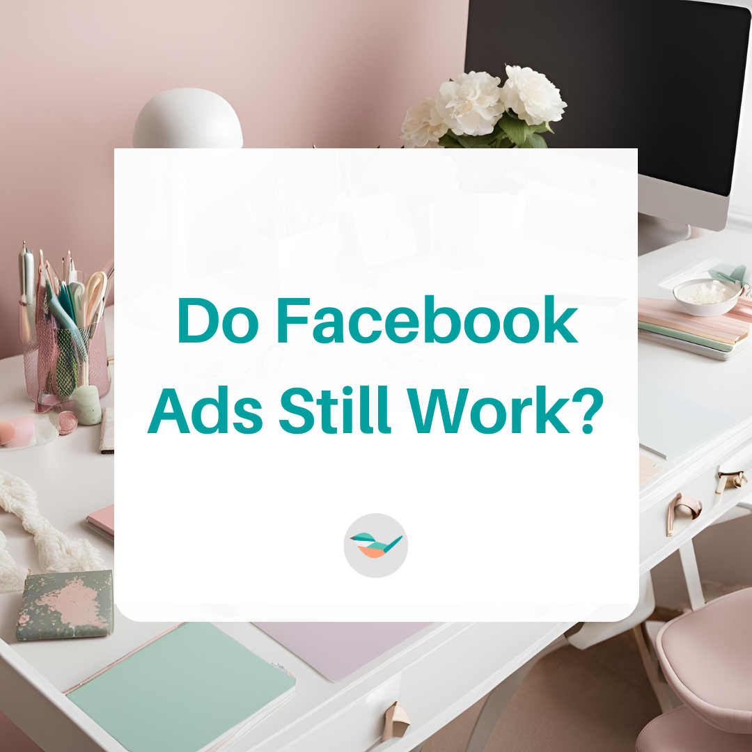 Do Facebook Ads Still Work?