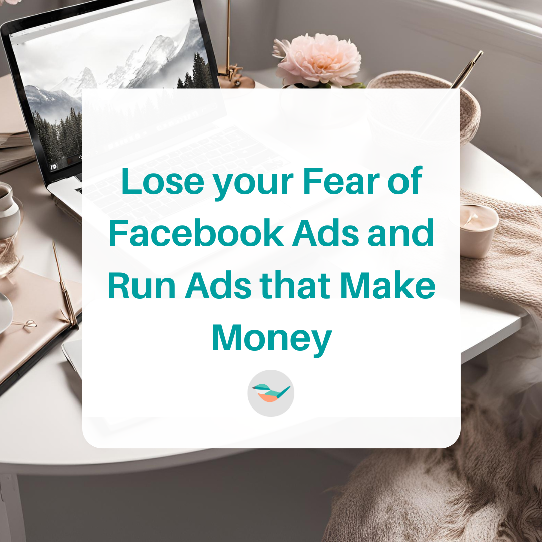 Lose your Fear of Facebook Ads and Run Ads that Make Money